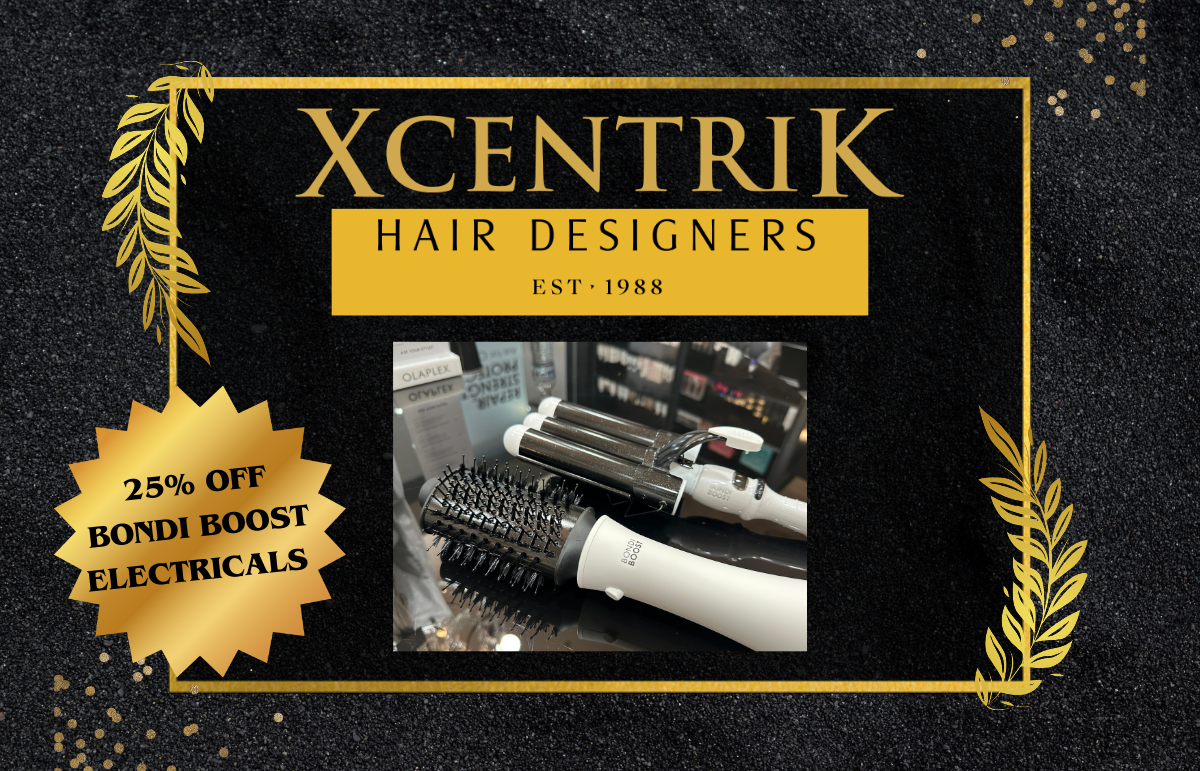 Xcentrik Hair Designers - 25% off BONDI BOOST Electricals